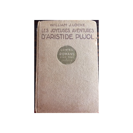 LES JOYEUSES AVENTURES D'ARISTIDE PUJOL - CONTES ET ROMANS POUR TOUS LES JOYEUSES AVENTURES D'ARISTIDE PUJOL - CONTES ET ROMANS POUR TOUS