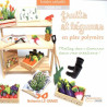 Fruits et légumes en pâte polymère - Mettez des vitamines dans vos...
