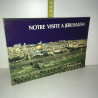 NOTRE VISITE A JERUSALEM