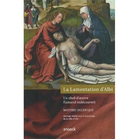 La Lamentation d'Albi : Un chef-d'oeuvre flamand redécouvert La Lamentation d'Albi : Un chef-d'oeuvre flamand redécouvert