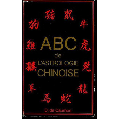 ABC de l'astrologie chinoise ABC de l'astrologie chinoise