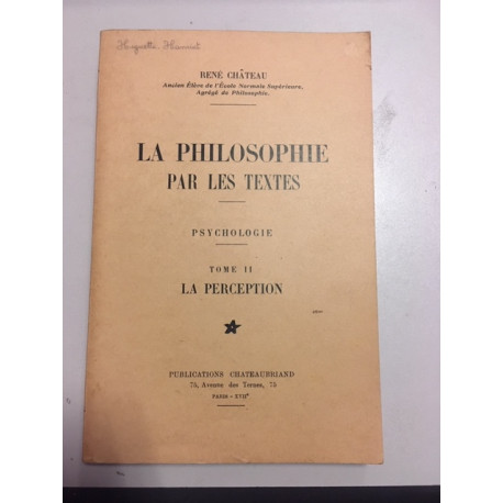 LA PHILOSOPHIE PAR LES TEXTES - PSYCHOLOGIE - TOME II LA PERCEPTION LA PHILOSOPHIE PAR LES TEXTES - PSYCHOLOGIE - TOME II LA PERCEPTION
