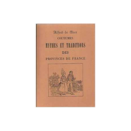 COUTUMES MYTHES ET TRADITIONS DES PROVINCES DE FRANCE COUTUMES MYTHES ET TRADITIONS DES PROVINCES DE FRANCE