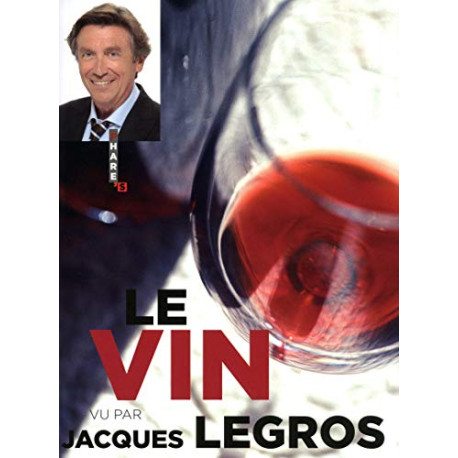 Le vin vu par jacques legros Le vin vu par jacques legros