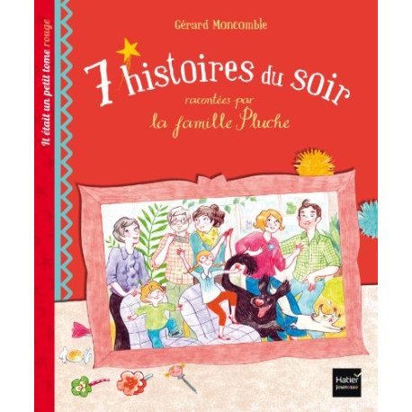 7 histoires racontées par la famille Pluche. Il était un petit... 7 histoires racontées par la famille Pluche. Il était un petit...