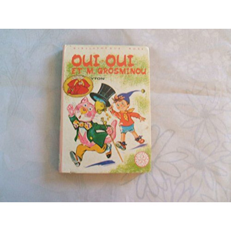 Oui-Oui et monsieur Grosminou Oui-Oui et monsieur Grosminou