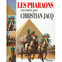 Les pharaons raconté par Christian Jacq