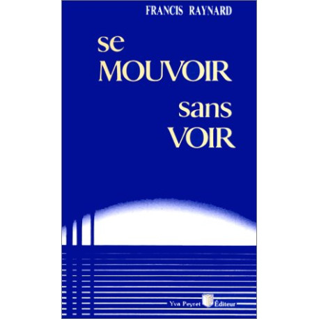 Se mouvoir sans voir Se mouvoir sans voir
