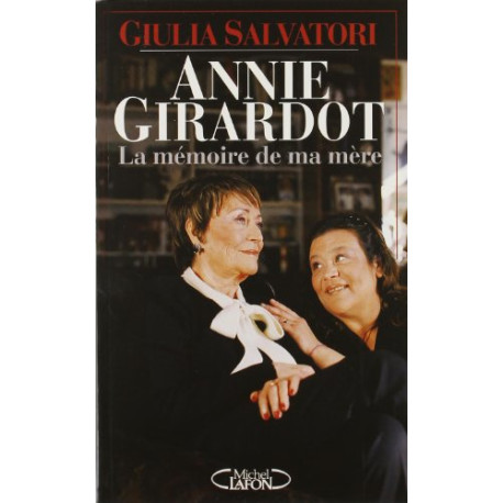 Annie Girardot : La mémoire de ma mère Annie Girardot : La mémoire de ma mère