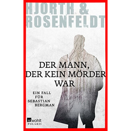 Der Mann der kein Mörder war: Ein Fall für Sebastian Bergman Der Mann der kein Mörder war: Ein Fall für Sebastian Bergman