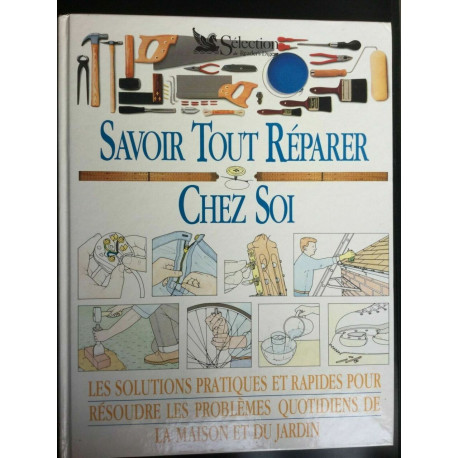 Chez soi Savoir Tout réparer Les soluyions pratiques sélection