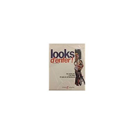 LOOKS D'ENFER ! Des années 40 à l'an 2000 50 styles de vie flamboyants
