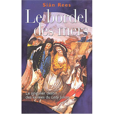 Bordel des mers : Le Singulier destin des exilées du "Lady Julian" Bordel des mers : Le Singulier destin des exilées du "Lady Julian"