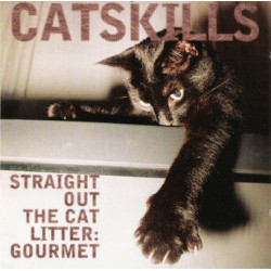 Catskills - Straight Out The Cat Litter: Gourmet