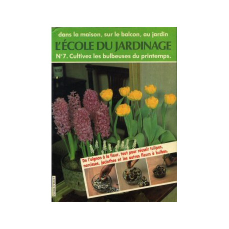 Cultivez les bulbeuses du printemps : De l'oignon à la fleur tout... Cultivez les bulbeuses du printemps : De l'oignon à la fleur tout...