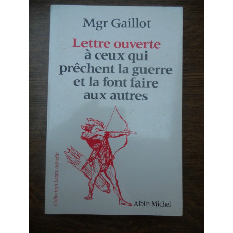 Mgr gaillot Lettre ouverte à ceux qui prêchent la guerre et la... Mgr gaillot Lettre ouverte à ceux qui prêchent la guerre et la...