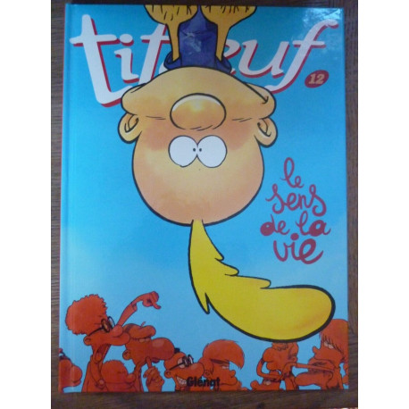 TITEUF n12 LE SENS DE LA vie ZEP Glénat TITEUF n12 LE SENS DE LA vie ZEP Glénat