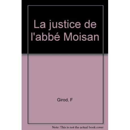 La justice de l'abbé Moisan La justice de l'abbé Moisan