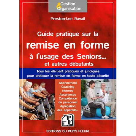 Guide pratique de la remise en forme à l'usage des Seniors... et... Guide pratique de la remise en forme à l'usage des Seniors... et...