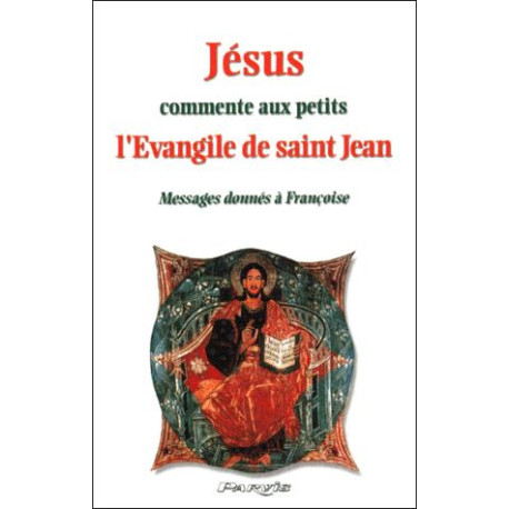 Jesus commente aux petits l'evangile de saint jean. messages... Jesus commente aux petits l'evangile de saint jean. messages...