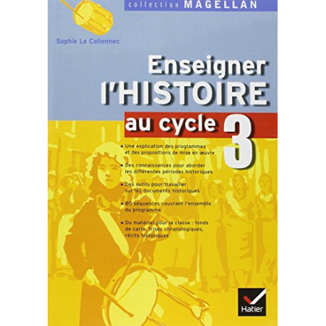 Enseigner l'Histoire au cycle 3 : Conforme aux programmes 2002 Enseigner l'Histoire au cycle 3 : Conforme aux programmes 2002