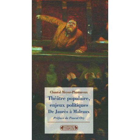 Théâtre populaire enjeux politiques : De Jaurès à Malraux Théâtre populaire enjeux politiques : De Jaurès à Malraux
