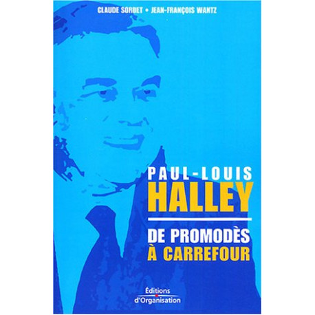 Paul-Louis Halley : De Promodès à Carrefour Paul-Louis Halley : De Promodès à Carrefour