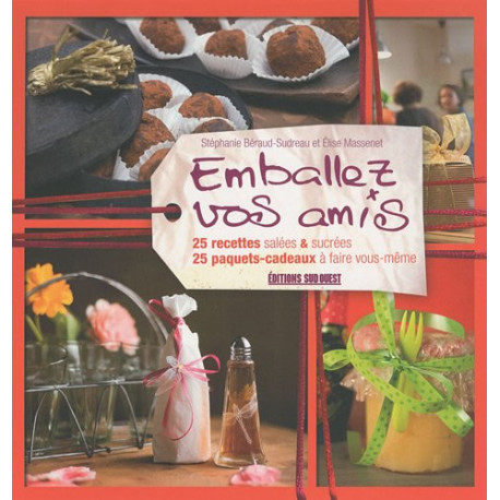 Emballez vos amis : 25 recettes salées et sucrées - 25 paquets... Emballez vos amis : 25 recettes salées et sucrées - 25 paquets...