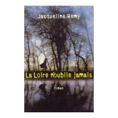 La Loire n'oublie jamais La Loire n'oublie jamais