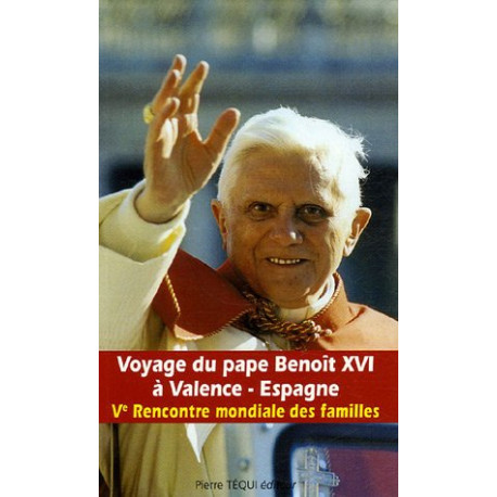 Voyage du Pape Benoît XVI à Valence - Espagne : Ve Rencontre... Voyage du Pape Benoît XVI à Valence - Espagne : Ve Rencontre...
