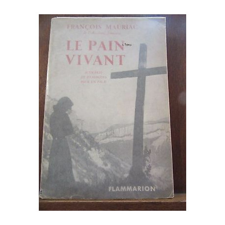 le pain vivant scénario et dialogues pour un film Flammarion