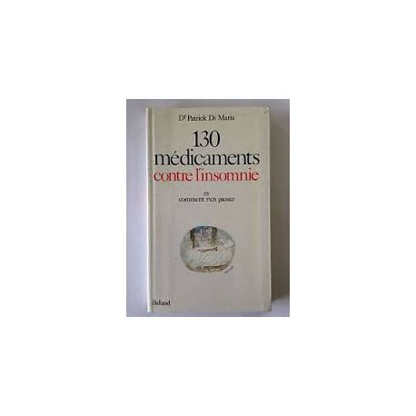 130 médicaments contre l'insomnie : Et comment s'en passer 130 médicaments contre l'insomnie : Et comment s'en passer