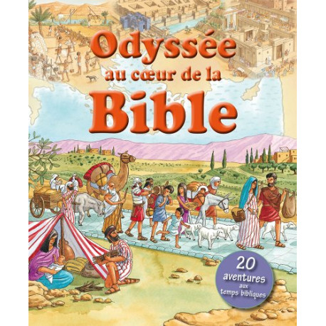 Odyssée au coeur de la Bible Odyssée au coeur de la Bible