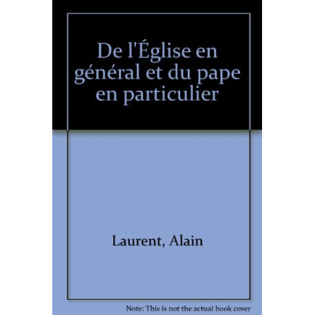 De l'Église en général et du pape en particulier De l'Église en général et du pape en particulier