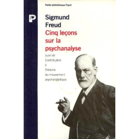 Cinq leçons sur la psychanalyse suivi de Contribution à l'histoire... Cinq leçons sur la psychanalyse suivi de Contribution à l'histoire...