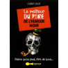 Le meilleur du pire de l'humour noir: Parce qu'on peut rire de tout