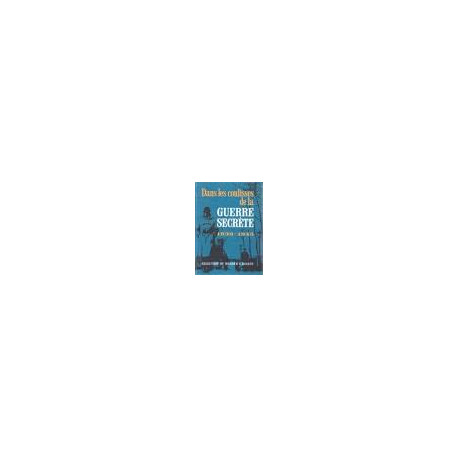 Dans les coulisses de la guerre secrète 1939-1945 Dans les coulisses de la guerre secrète 1939-1945