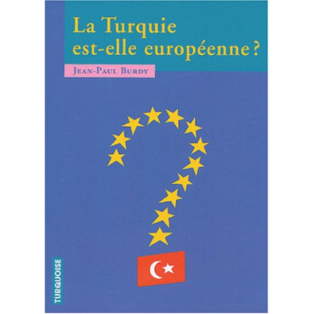 La Turquie est-elle européenne La Turquie est-elle européenne