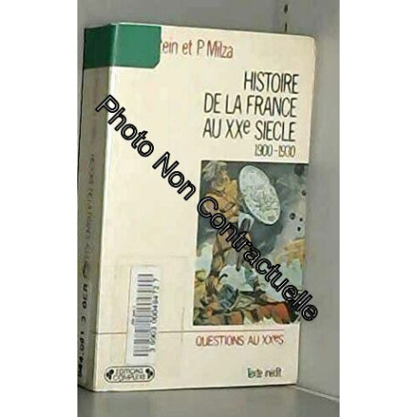 Histoire de la France au XXe siècle. Tome 1 1900-1930 Histoire de la France au XXe siècle. Tome 1 1900-1930