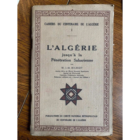 M. J-M Bourget L'Algérie jusqu'à la Pénétration Saharienne