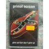 Primal Scream Give out but don't Give up Cassette Audio-K7 NEUVE...