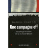 Une Campagne off: Chronique interdite de la course à l'Elysée
