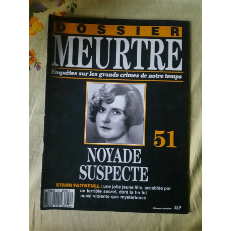 Dossier MeurtreSur Les Grands Crimes de Notre temps Nº51 - Noyade... Dossier MeurtreSur Les Grands Crimes de Notre temps Nº51 - Noyade...
