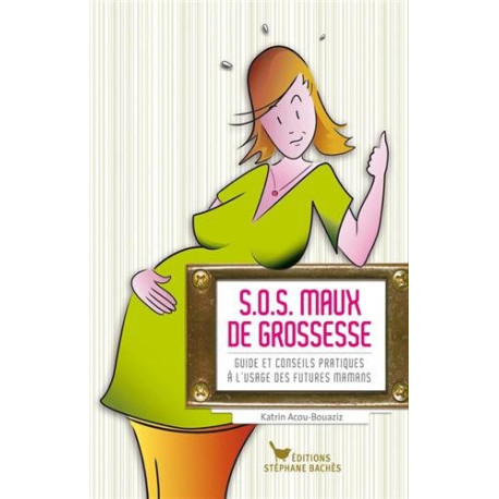 S.o.s. maux de grossesse S.o.s. maux de grossesse