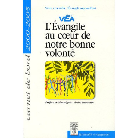 L'Evangile au coeur de notre bonne volonté : Carnet de bord 2000-2005 L'Evangile au coeur de notre bonne volonté : Carnet de bord 2000-2005
