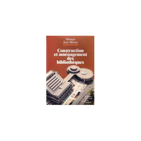 Construction et aménagement des bibliothèques: Mélanges Jean Bleton Construction et aménagement des bibliothèques: Mélanges Jean Bleton