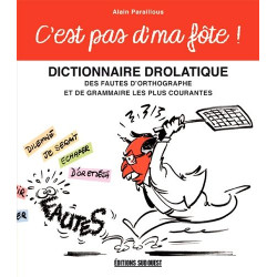 C'Est Pas d'Ma Fote Dictionnaire Drolatique des Fautes