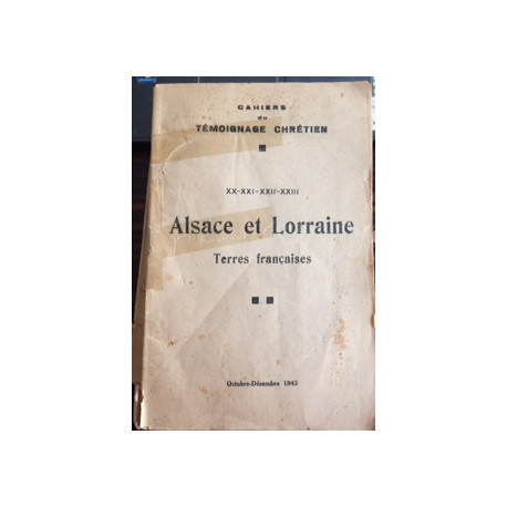 ALSACE ET LORRAINE - TERRES FRANCAISES OCTOBRE-DECEMBRE 1943 ALSACE ET LORRAINE - TERRES FRANCAISES OCTOBRE-DECEMBRE 1943