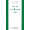 Vieillir sans devenir vieux