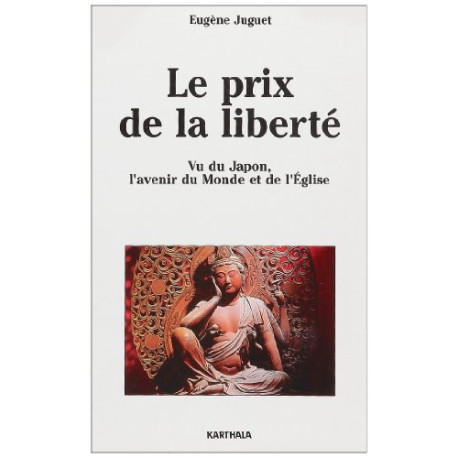 Le prix de la liberté : Vu du Japon l'avenir du monde et de l'église Le prix de la liberté : Vu du Japon l'avenir du monde et de l'église